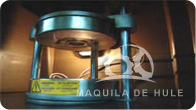MAQUILA DE HULE